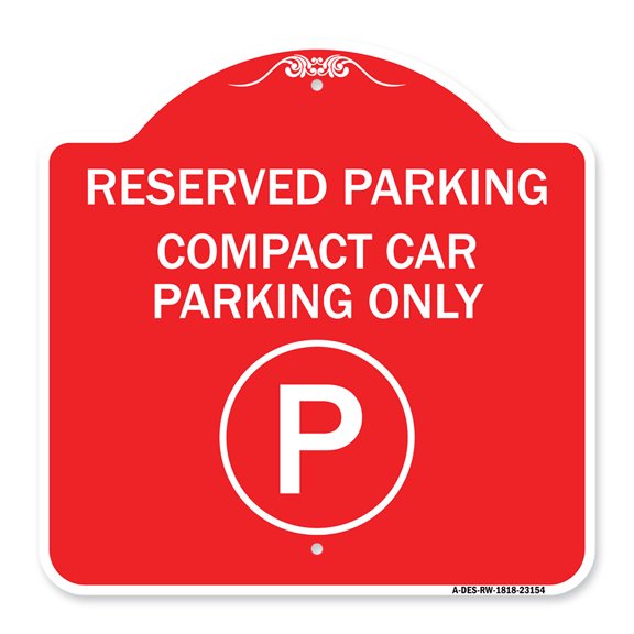 SignMission A-DES-RW-1818-23154 18 x 18 in. Designer Series Sign - Reserved Parking - Compact Car Parking Only with Parking Symbol, Red & White