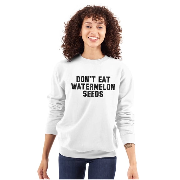 Don't Eat Watermelon Seeds Funny Women Crewneck Sweatshirt Brisco Brands S