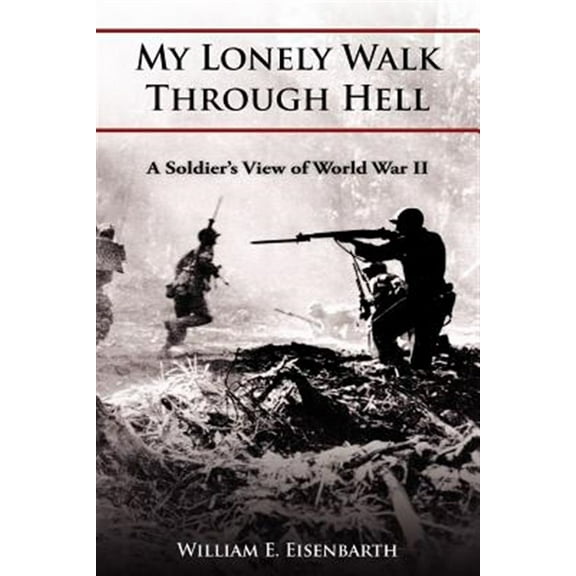 My Lonely Walk Through Hell (Paperback) by William E Eisenbarth