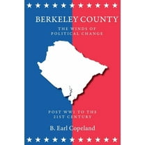 Berkeley County: The Winds of Political Change, (Paperback)