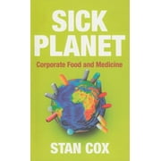 Sick Planet: Corporate Food and Medicine (Paperback)
