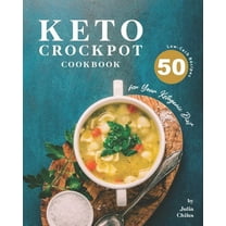 Keto Crockpot Cookbook: 50 Low-Carb Recipes for Your Ketogenic Diet (Paperback)