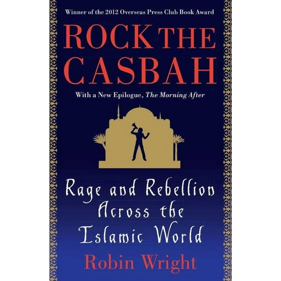 Rock the Casbah: Rage and Rebellion Across the Islamic World, (Paperback)