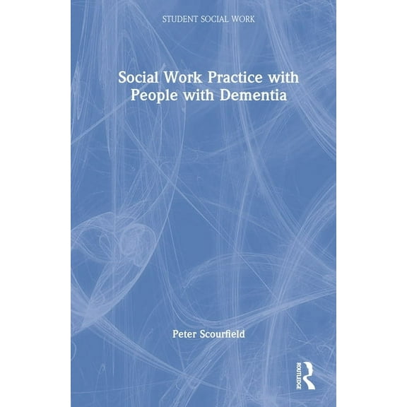Student Social Work Social Work Practice with People with Dementia, (Hardcover)