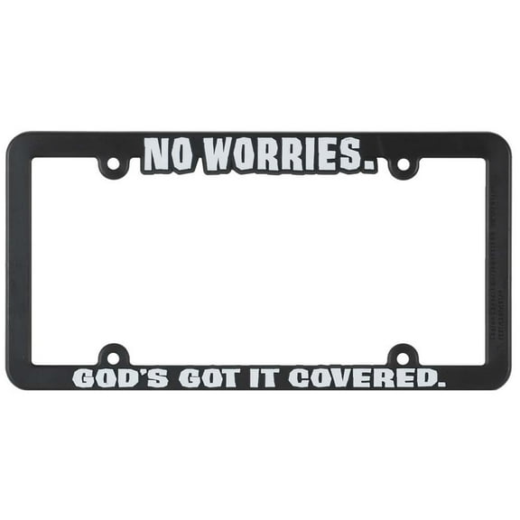 No Worries God s Got it Covered Black 12 x 6 Inch Plastic License Plate Frame