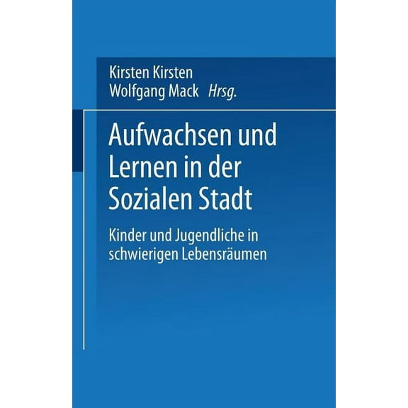 Aufwachsen Und Lernen in Der Sozialen Stadt: Kinder Und Jugendliche in Schwierigen Lebensräumen, (Paperback)