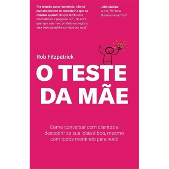O Teste da Mãe: Como conversar com clientes e descobrir se sua ideia é boa, mesmo com todos mentindo para você (Paperback)