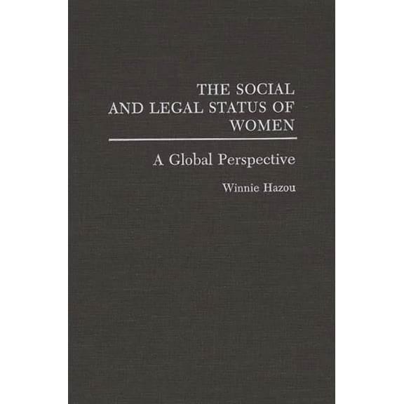 Praeger Series in Political The Social and Legal Status of Women: A Global Perspective, (Hardcover)