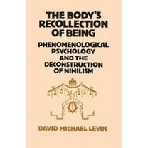The Body's Recollection of Being: Phenomenological Psychology and the Deconstruction of Nihilism, (Hardcover)