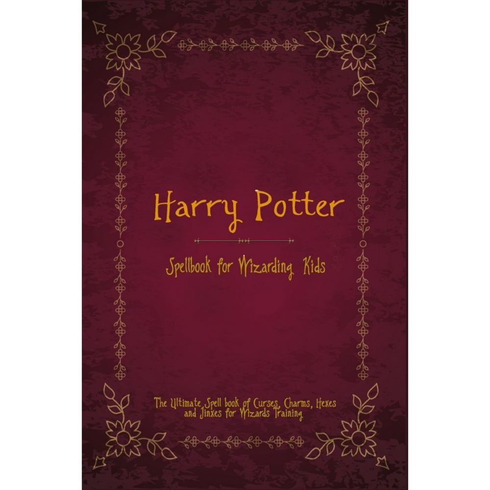 Harry Potter Spell Book for Wizarding Kids: The Ultimate Spell book of ...
