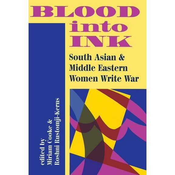 Blood Into Ink: South Asian And Middle Eastern Women Write War, (Paperback)