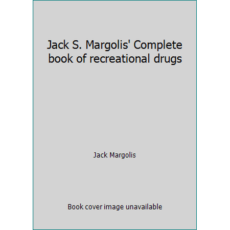 Jack S. Margolis' Complete book of recreational drugs [Paperback - Used]