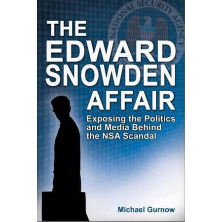 The Edward Snowden Affair : The Media, the NSA, and the One That Got Away, Used [Paperback]