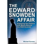 The Edward Snowden Affair : The Media, the NSA, and the One That Got Away, Used [Paperback]