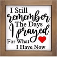 thumbnail image 7 of I Still Remember The Days I Prayed Sign, 6 Inch Wooden Christian Home Decor, Rustic Bible Verse Wall Art for Table Shelf Desk Office Kitchen Bathroom Farmhouse Decorations, 7 of 7