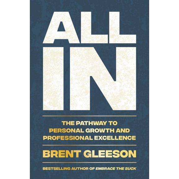 All in: The Pathway to Personal Growth and Professional Excellence, (Hardcover)