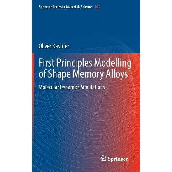 Springer Materials Science First Principles Modelling of Shape Memory Alloys: Molecular Dynamics Simulations, Book 163, (Hardcover)