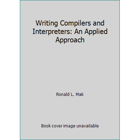 Writing Compilers and Interpreters: An Applied Approach, Used [Paperback]