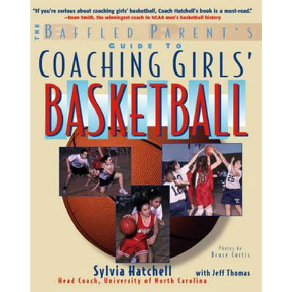 Pre-Owned The Baffled Parent's Guide to Coaching Girls' Basketball (Paperback) 0071459235 9780071459235