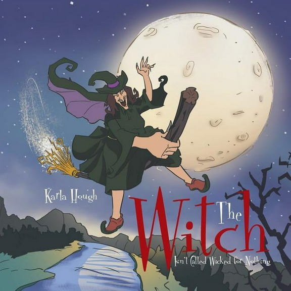 The Witch Isn't Called Wicked for Nothing, (Paperback)