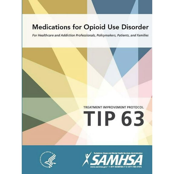 Medications for Opioid Use Disorder - Treatment Improvement Protocol (Tip 63), (Paperback)