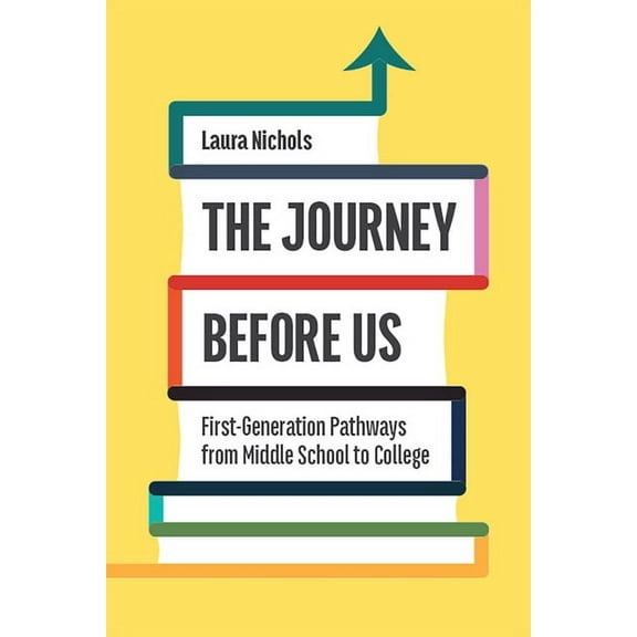 Critical Issues in American Education: The Journey Before Us : First-Generation Pathways from Middle School to College (Paperback)