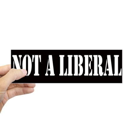 CafePress - Not A Liberal (Bumper Sticker) - 10