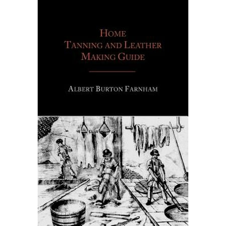 Albert Leather - Home Tanning and Leather Making Guide