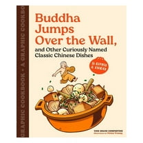 Buddha Jumps Over the Wall, and Other Curiously Named Classic Chinese Dishes: A Graphic Cookbook--26 Recipes & Stori, (Paperback)
