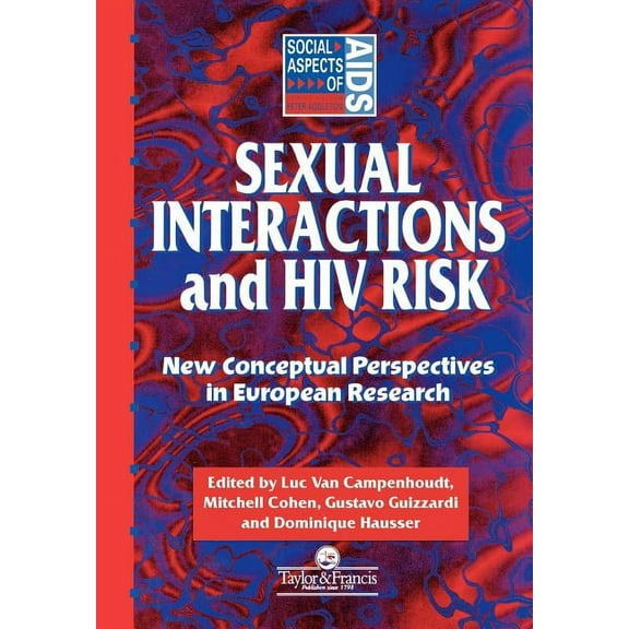 Social Aspects of AIDS Sexual Interactions and HIV Risk: New Conceptual Perspectives in European Research, (Hardcover)