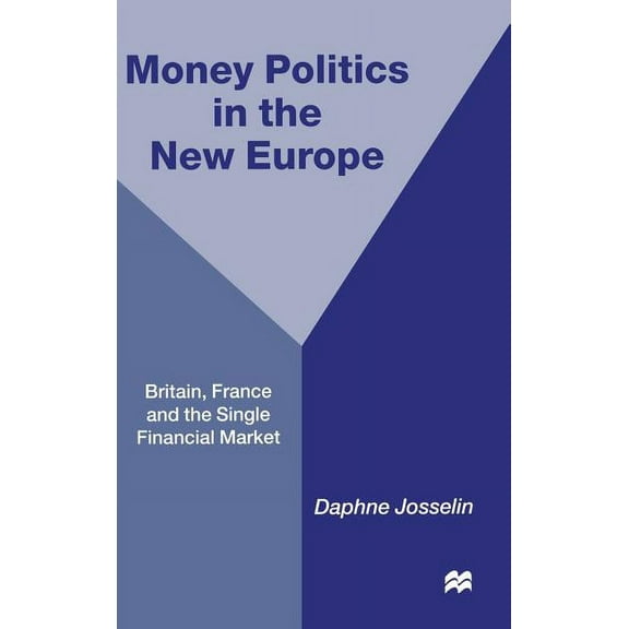 Money, Politics and 1992: Britain, France and the Single Financial Market, (Hardcover)
