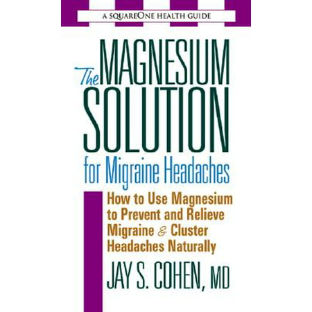The Magnesium Solution for Migraine Headaches