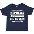 thumbnail image 3 of Inktastic Only the Best Nephews Get Promoted to Big Cousin Boys or Girls Toddler T-Shirt, 3 of 5