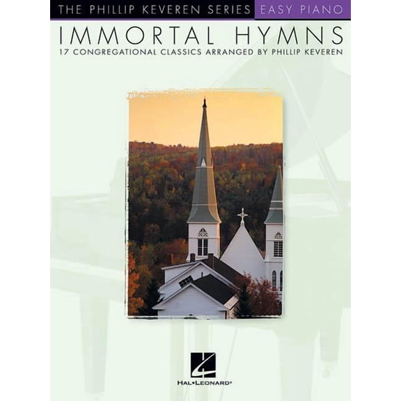 Phillip Keveren: Immortal Hymns: Arr. Phillip Keveren the Phillip Keveren Series Easy Piano (Paperback)
