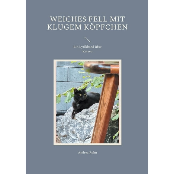 Weiches Fell mit klugem KÃ¶pfchen: Ein Lyrikband Ã¼ber Katzen, (Paperback)