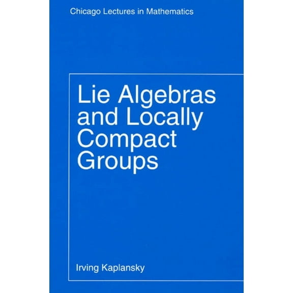 Chicago Lectures in Mathematics: Lie Algebras and Locally Compact Groups (Paperback)
