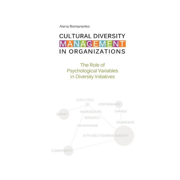 Cultural Diversity Management in Organizations: The Role of Psychological Variables in Diversity (Paperback) by Alena Romanenko