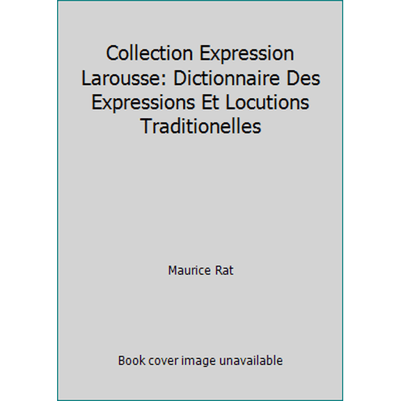 Pre-Owned Collection Expression Larousse: Dictionnaire Des Expressions Et Locutions Traditionelles (Hardcover) 2035349222 9782035349224
