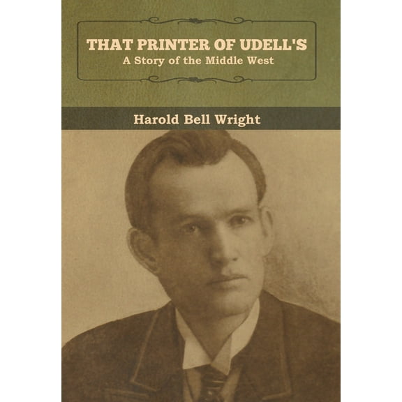 That Printer of Udell's: A Story of the Middle West, (Hardcover)