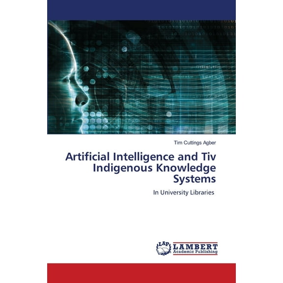 Artificial Intelligence and Tiv Indigenous Knowledge Systems, (Paperback)