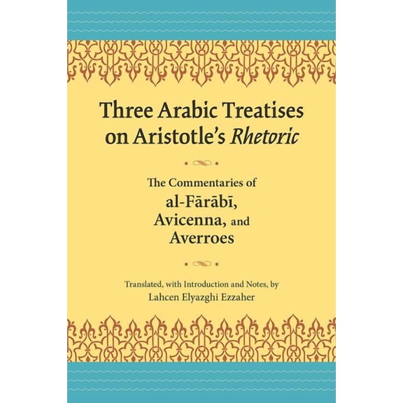 Landmarks in Rhetoric and Public Address: Three Arabic Treatises on Aristotle’s Rhetoric : The Commentaries of al-Farabi, Avicenna, and Averroes (Paperback)