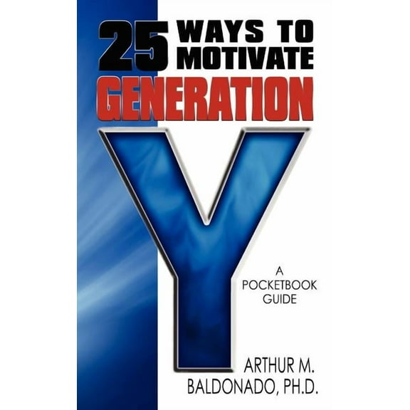25 Ways to Motivate Generation Y : A Pocketbook Guide