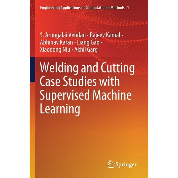 Engineering Applications of Computationa Welding and Cutting Case Studies with Supervised Machine Learning, Book 1, (Paperback)