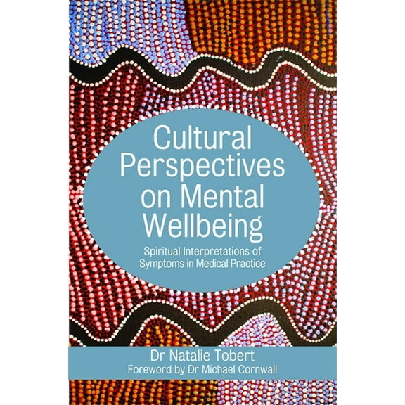 Cultural Perspectives on Mental Wellbeing: Spiritual Interpretations of Symptoms in Medical Practice, (Paperback)