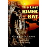 The Last River Rat: Kenny Salwey's Life in the Wild (Hardcover) by J Scott Bestul, Kenny Salwey