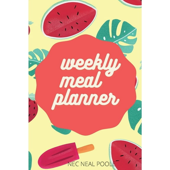 Weekly Meal Planner : Useful Weekly Grocery Shopping List- Organizer for Shopping & Cooking -Food Journal - Daily Planner (Paperback)