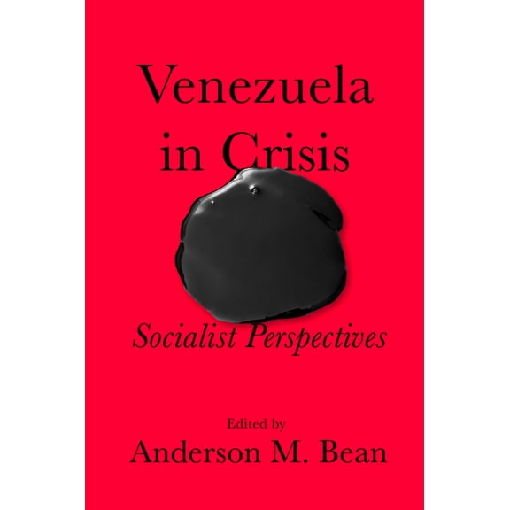 Venezuela in Crisis: Socialist Perspectives, (Paperback)