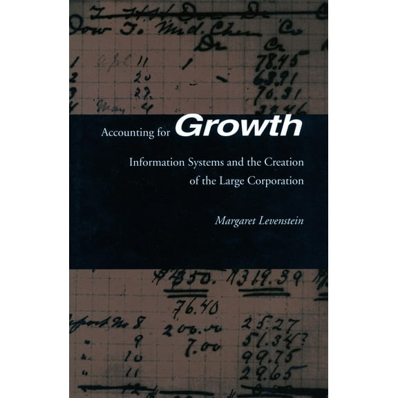 Accounting for Growth : Information Systems and the Creation of the Large Corporation (Hardcover)