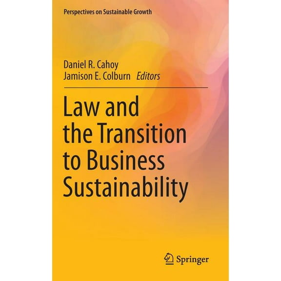 Perspectives on Sustainable Growth Law and the Transition to Business Sustainability, (Hardcover)