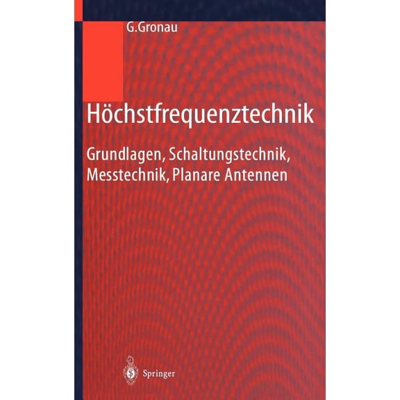 HÃ¶chstfrequenztechnik: Grundlagen, Schaltungstechnik, Messtechnik, Planare Antennen, (Hardcover)